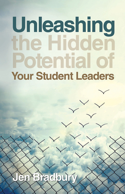 Unleashing the Hidden Potential of Your Student Leaders by Jen Bradbury