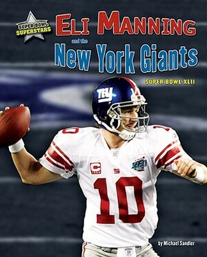 Eli Manning and the New York Giants: Super Bowl XLII by Michael Sandler