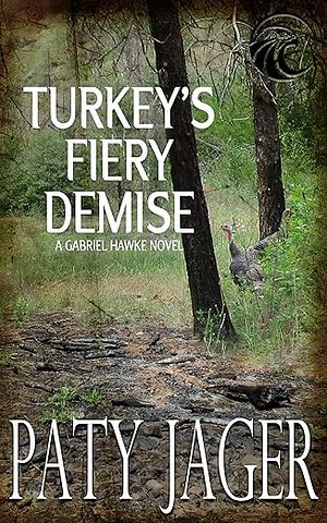 Turkey's Fiery Demise: Gabriel Hawke Novel by Paty Jager