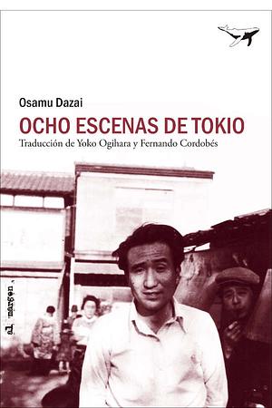 Ocho escenas de Tokio by Osamu Dazai