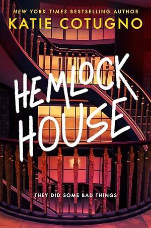 Hemlock House: A Liar's Beach Novel by Katie Cotugno, Katie Cotugno