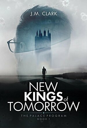 New Kings of Tomorrow by J.M. Clark