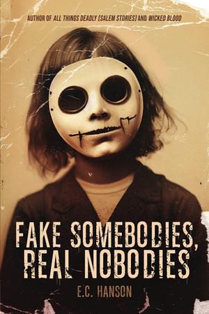 Fake Somebodies, Real Nobodies  by E.C. Hanson