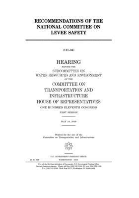 Recommendations of the National Committee on Levee Safety: hearing before the Subcommittee on Water Resources and Environment of the Committee on Tran by Committee on Transportation and (house), United S. Congress, United States House of Representatives