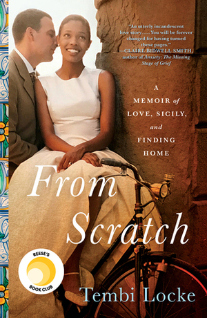 From Scratch: A Memoir of Love, Sicily, and Finding Home by Tembi Locke