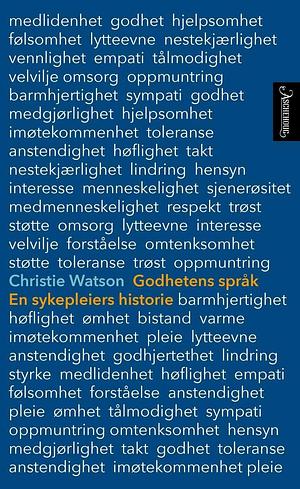 Godhetens språk : en sykepleiers historie by Christie Watson