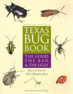 Texas Bug Book: The Good, the Bad, & the Ugly by Howard Garrett