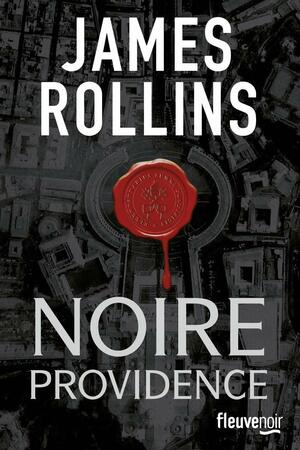 Noire providence by James Rollins