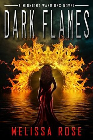Dark Flames (Midnight Warriors, #1) by Melissa Rose
