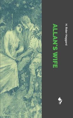 Allan's Wife by H. Rider Haggard