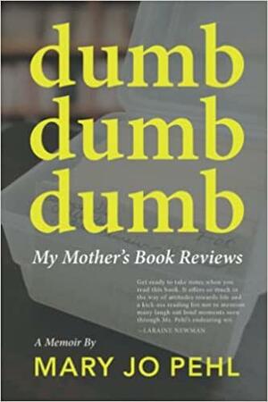 Dumb Dumb Dumb: My Mother's Book Reviews by Mary Jo Pehl