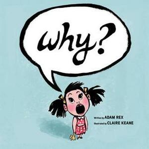 Why? by Claire Keane, Adam Rex