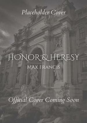 Honor & Heresy by Max Francis