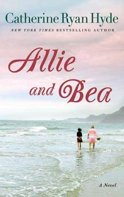 Allie and Bea by Catherine Ryan Hyde