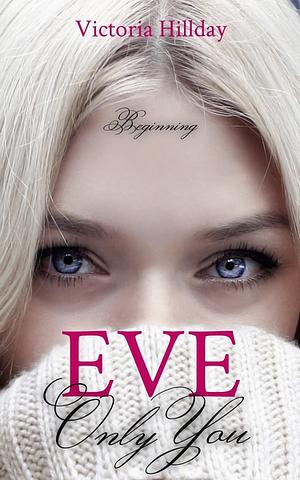 EVE - The Beginning by Victoria Hillday