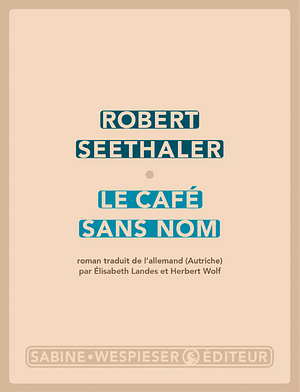 Le café sans nom by Robert Seethaler