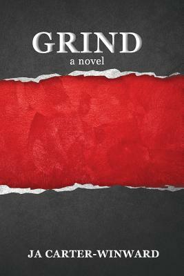 Grind by J.A. Carter-Winward