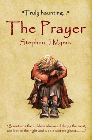 The Prayer by Stephan J. Myers