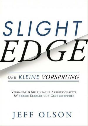 Slight Edge: Der kleine Vorsprung by Jeff Olson