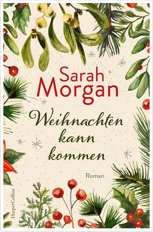 Weihnachten kann kommen: Roman | Fake-Dating und große Gefühle zur Weihnachtszeit by Sarah Morgan