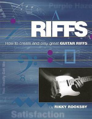 Riffs: How to Create and Play Great Guitar Riffs With CD by Rikky Rooksby