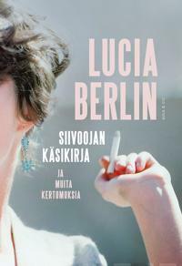 Siivoojan käsikirja ja muita kertomuksia by Lucia Berlin