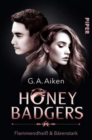 Honey Badgers: Flammendheiß & Bärenstark by G.A. Aiken