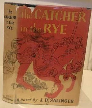 The Catcher in the Rye. by J.D. Salinger, J.D. Salinger