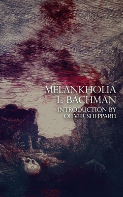 Melankholia by L. Bachman, Oliver Sheppard