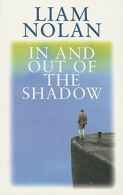 In and Out of the Shadow by Liam Nolan