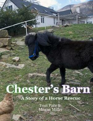 Chester's Barn: A Story about a Horse Rescue by Tom Pace, Megan Miller