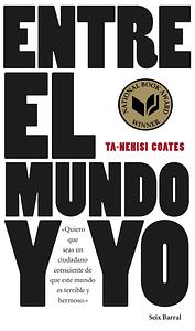 Entre el mundo y yo by Ta-Nehisi Coates