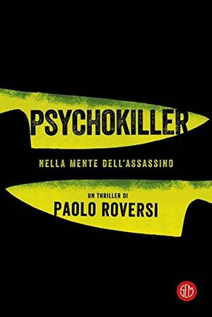 Psychokiller. Nella mente dell'assassino by Paolo Roversi