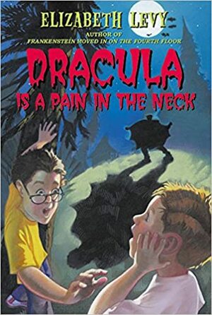 Dracula is a Pain in the Neck by Elizabeth Levy, Mordicai Gerstein