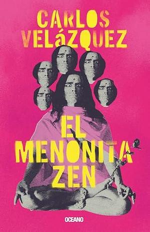 El Menonita zen / The Zen Mennonite by Carlos Velázquez, Carlos Velázquez