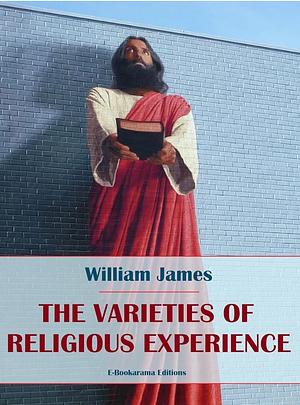 The Varieties of Religious Experience by William James