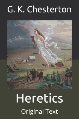 Heretics: Original Text by G.K. Chesterton