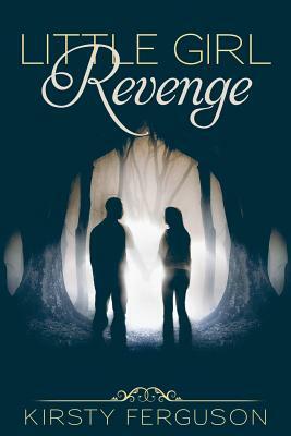 Little Girl Revenge by Kirsty Ferguson