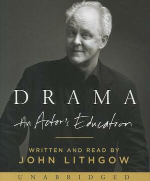 Drama: An Actor's Education by John Lithgow