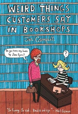 Weird Things Customers Say in Bookshops by Jen Campbell