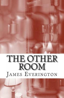 The Other Room: Weird Fiction by James Everington
