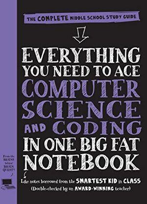 Everything You Need to Ace Computer Science and Coding in One Big Fat Notebook: The Complete Middle School Study Guide (Big Fat Notebooks) by Workman Publishing, Grant Smith