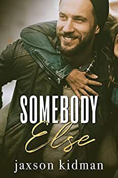 Somebody Else by Jaxson Kidman