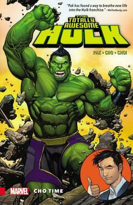 The Totally Awesome Hulk, Vol. 1: Cho Time by Greg Pak