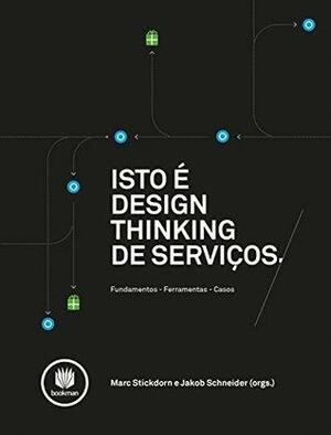 Isto é Design Thinking de Serviços by Marc Stickdorn, Jakob Schneider