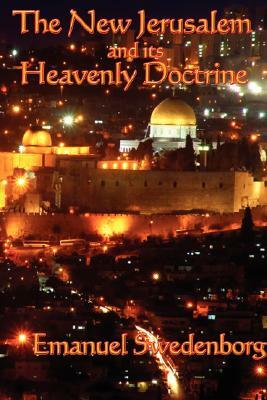 The New Jerusalem and its Heavenly Doctrine by Emanuel Swedenborg