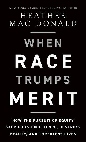 When Race Trumps Merit by Heather Mac Donald