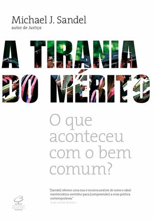 A tirania do mérito: o que aconteceu com o bem comum? by Michael J. Sandel