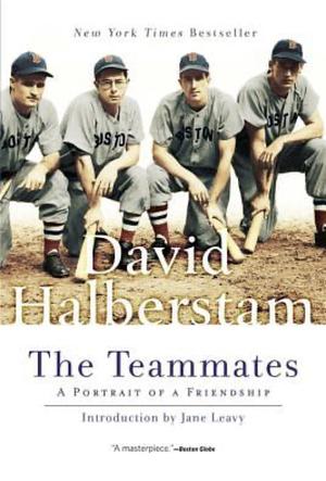 The Teammates: A Portrait of Friendship by David Halberstam