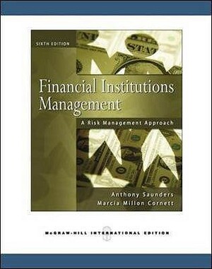 Financial Institutions Management: A Risk Management Approach by Marcia Millon Cornett, Anthony Saunders